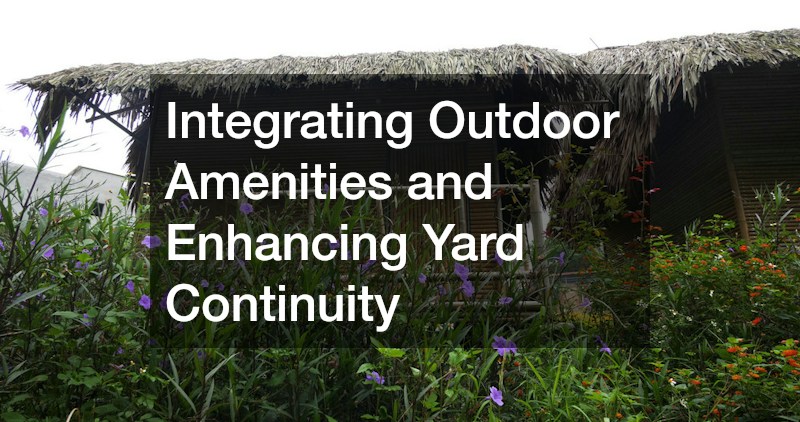 Integrating Outdoor Amenities and Enhancing Yard Continuity