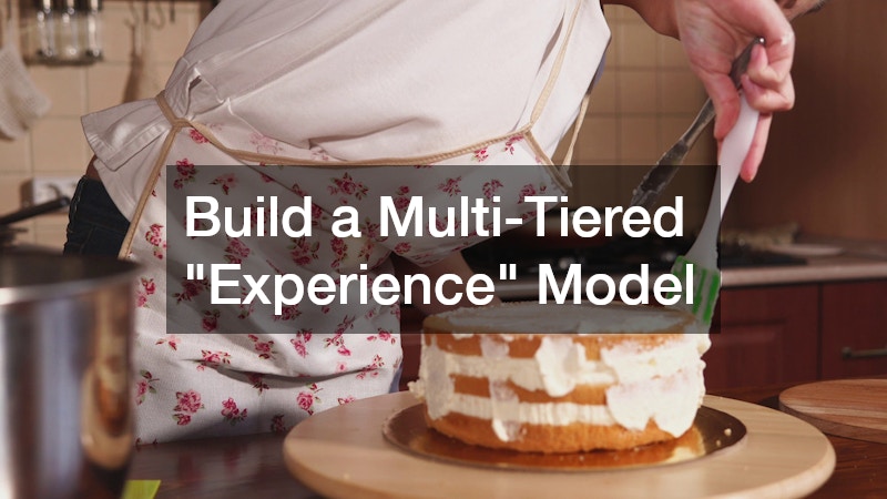 Build a Multi-Tiered "Experience" Model