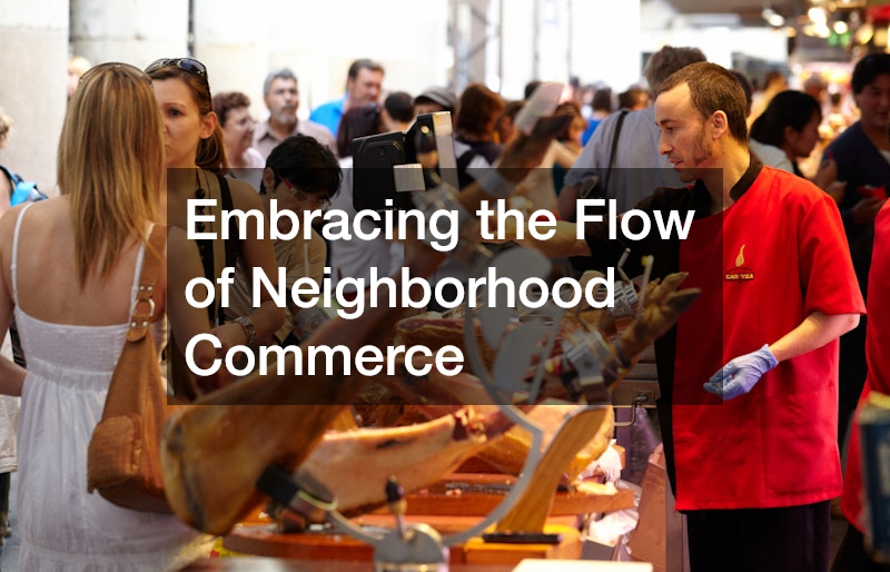 Embracing the Flow of Neighborhood Commerce