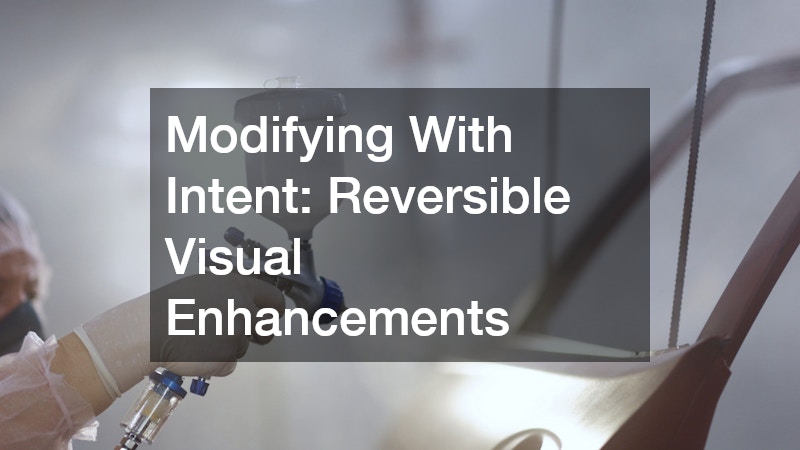 Modifying With Intent: Reversible Visual Enhancements