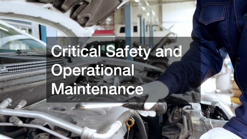Critical Safety and Operational Maintenance