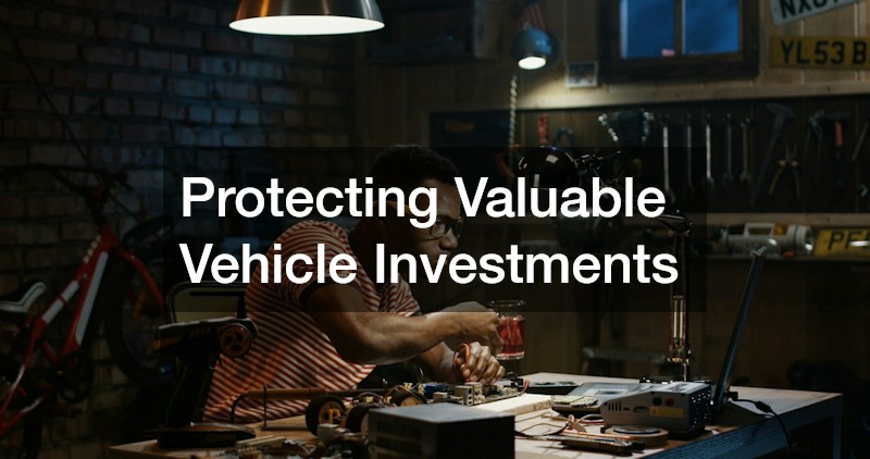 Protecting Valuable Vehicle Investments