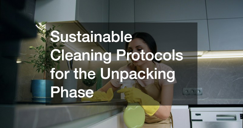 Sustainable Cleaning Protocols for the Unpacking Phase