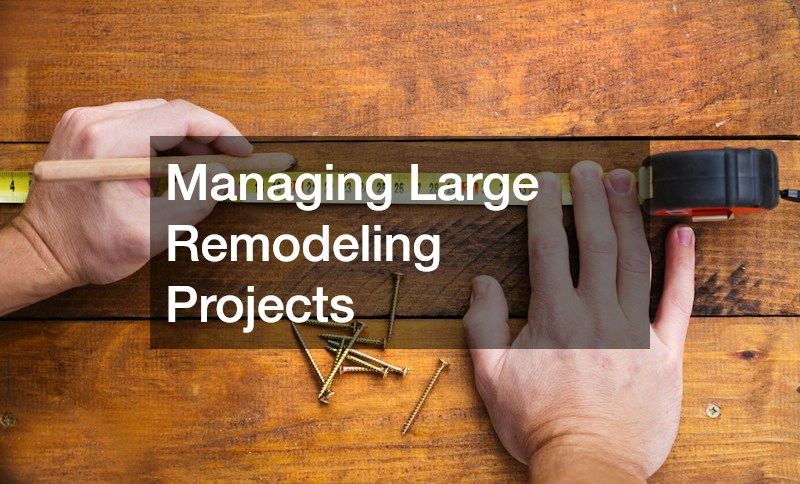 Managing Large Remodeling Projects
