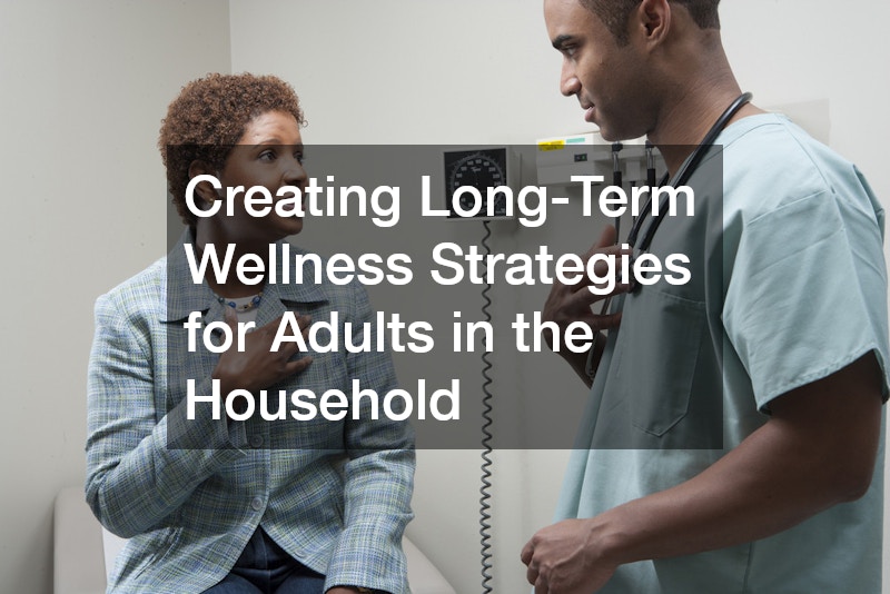 Creating Long-Term Wellness Strategies for Adults in the Household