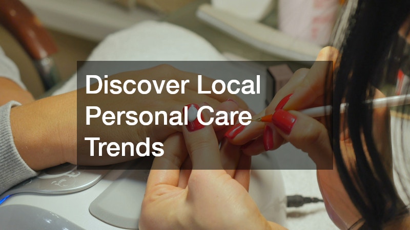 Discover Local Personal Care Trends