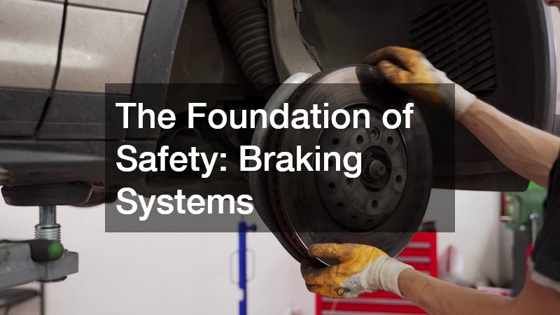 The Foundation of Safety: Braking Systems