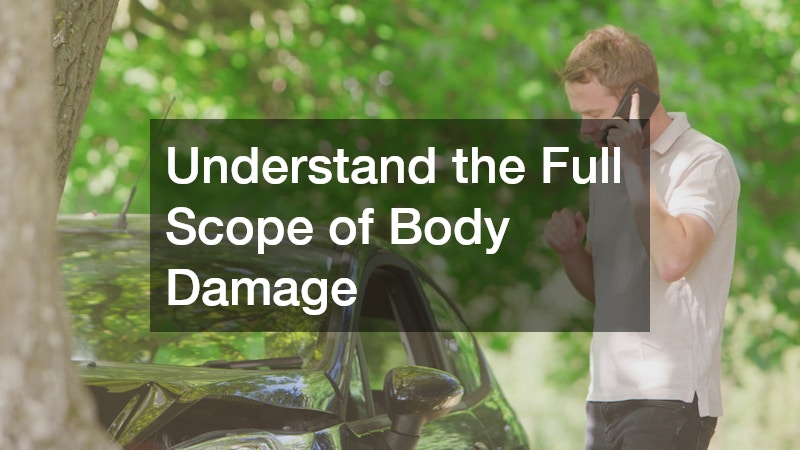 Understand the Full Scope of Body Damage