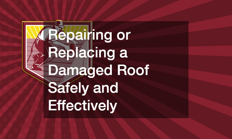 Repairing or Replacing a Damaged Roof Safely and Effectively