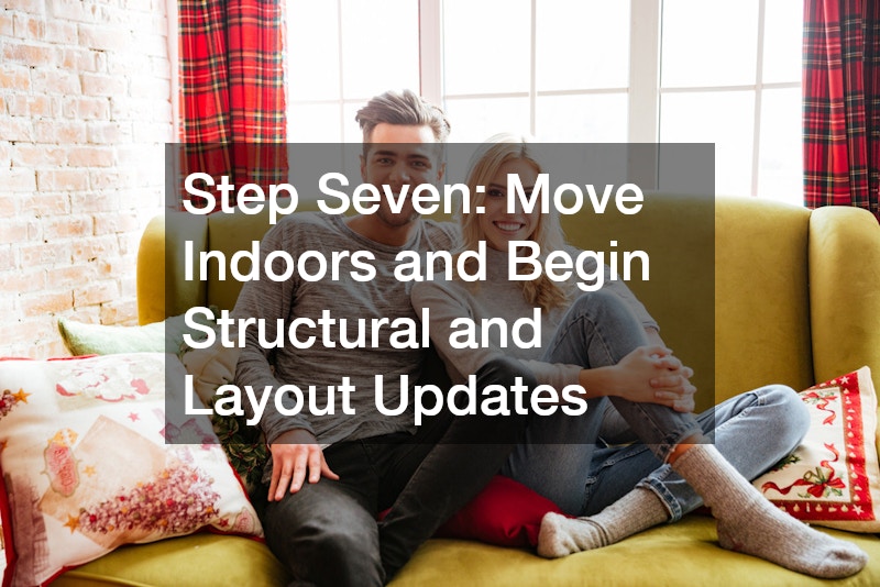 Step Seven: Move Indoors and Begin Structural and Layout Updates