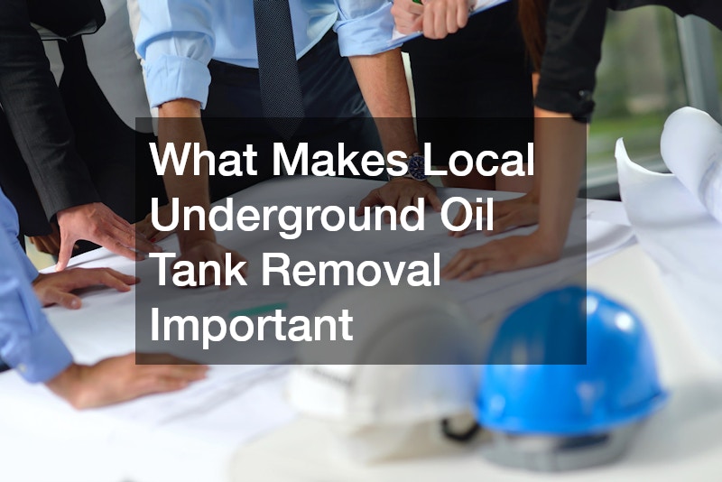 What Makes Local Underground Oil Tank Removal Important