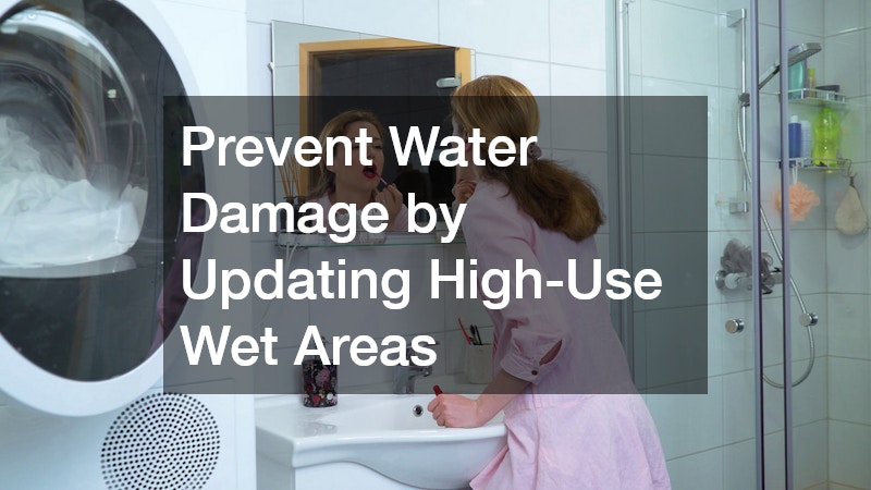 Prevent Water Damage by Updating High-Use Wet Areas