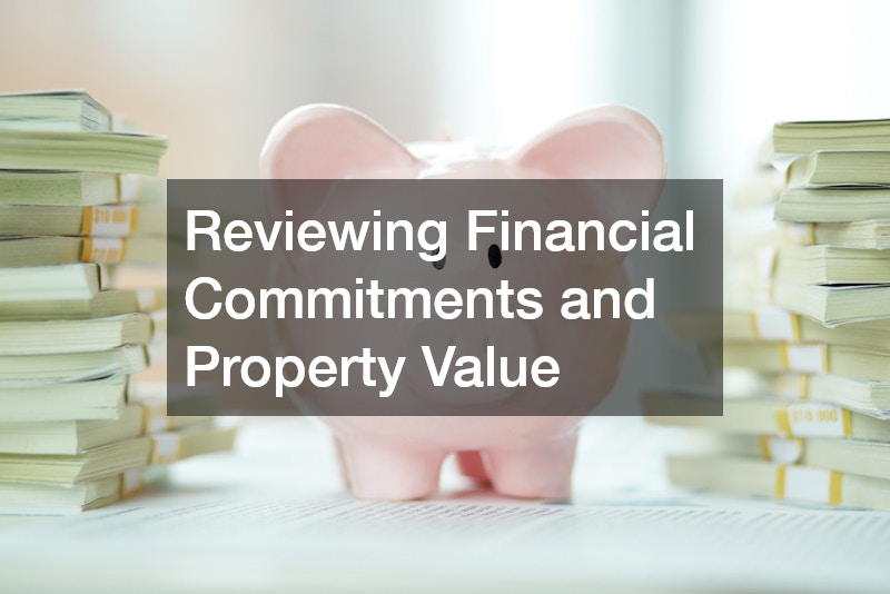 Reviewing Financial Commitments and Property Value