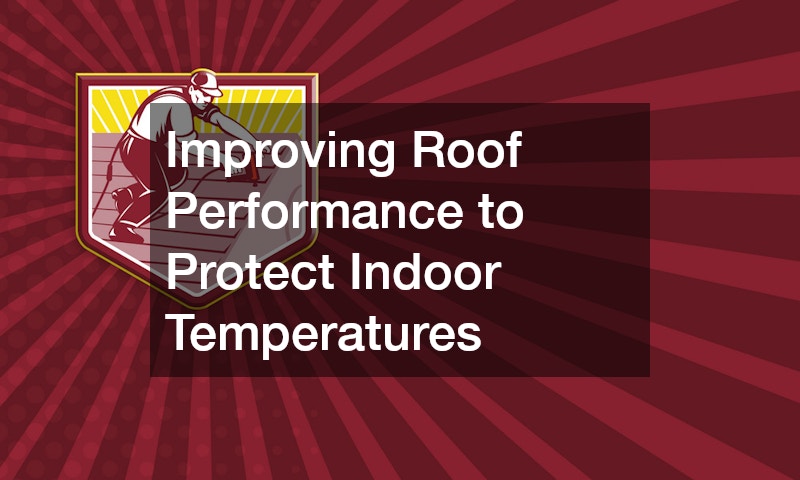 Improving Roof Performance to Protect Indoor Temperatures