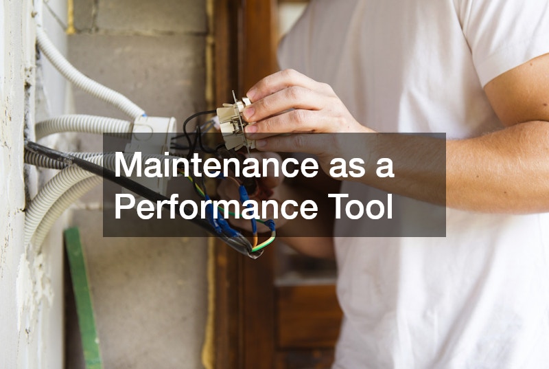 Maintenance as a Performance Tool