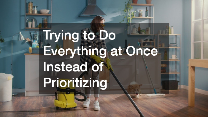 Trying to Do Everything at Once Instead of Prioritizing