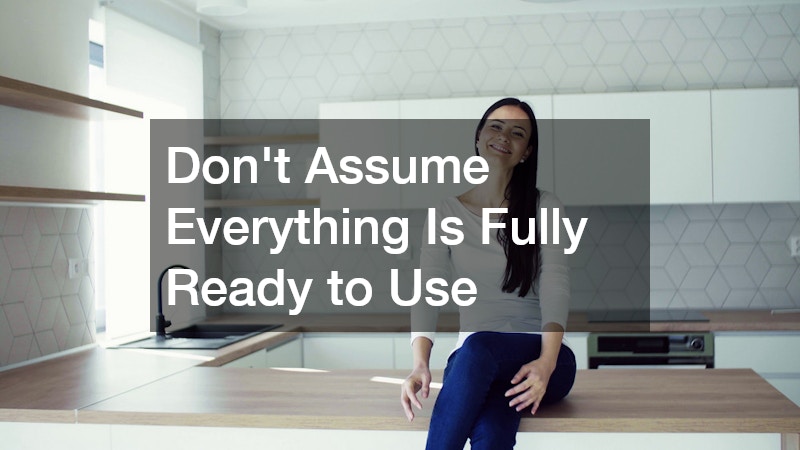 Don’t Assume Everything Is Fully Ready to Use