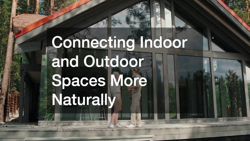 Connecting Indoor and Outdoor Spaces More Naturally