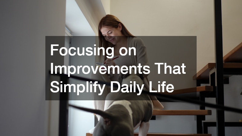 Focusing on Improvements That Simplify Daily Life