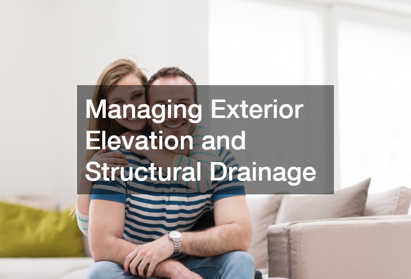 Managing Exterior Elevation and Structural Drainage
