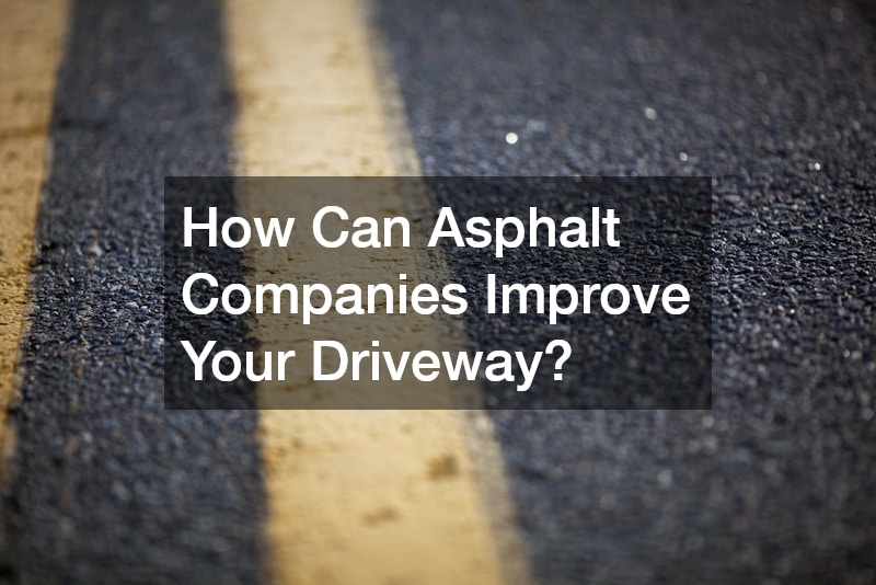 How Can Asphalt Companies Improve Your Driveway?