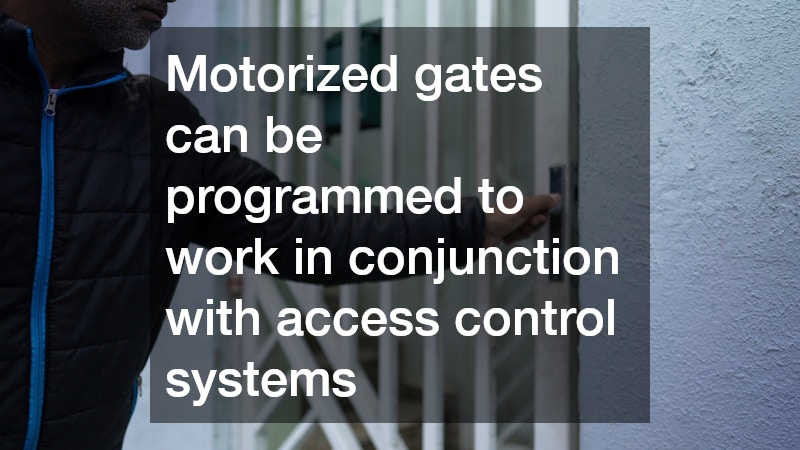 Motorized gates can be programmed to work in conjunction with access control systems
