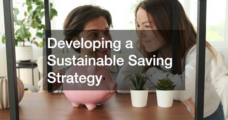 Developing a Sustainable Saving Strategy