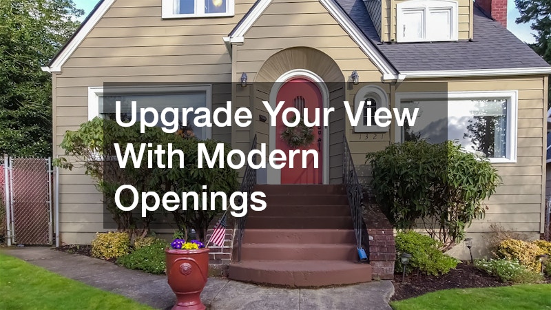 Upgrade Your View With Modern Openings