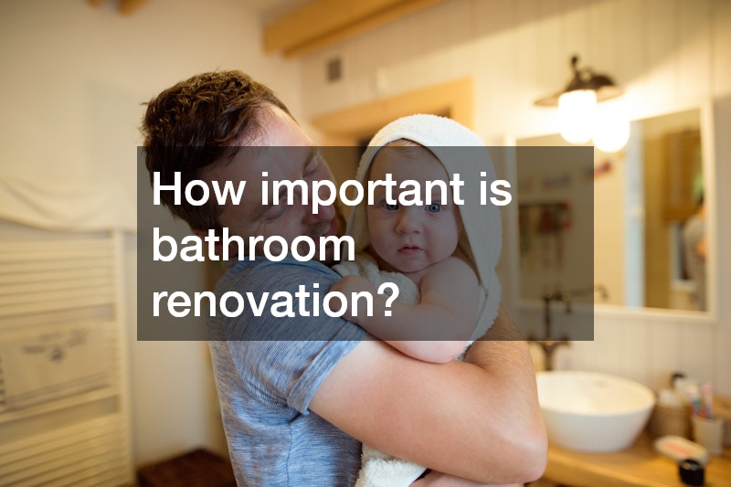 How important is bathroom renovation?
