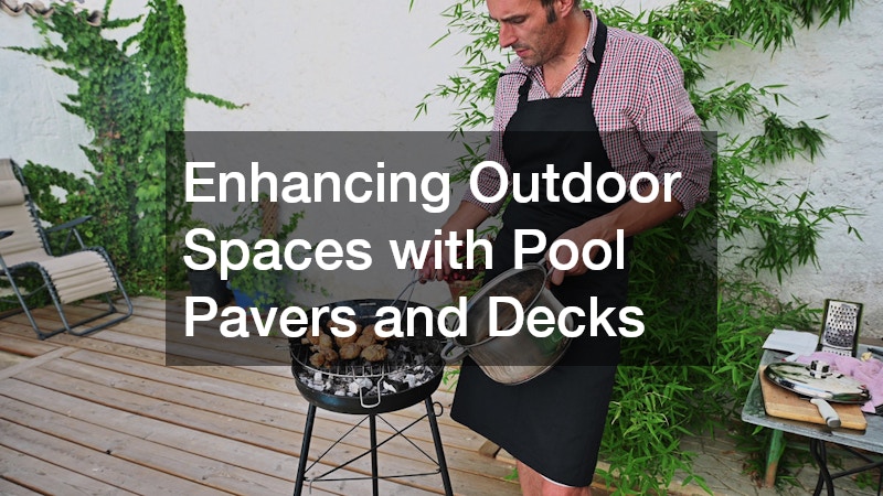 Enhancing Outdoor Spaces with Pool Pavers and Decks