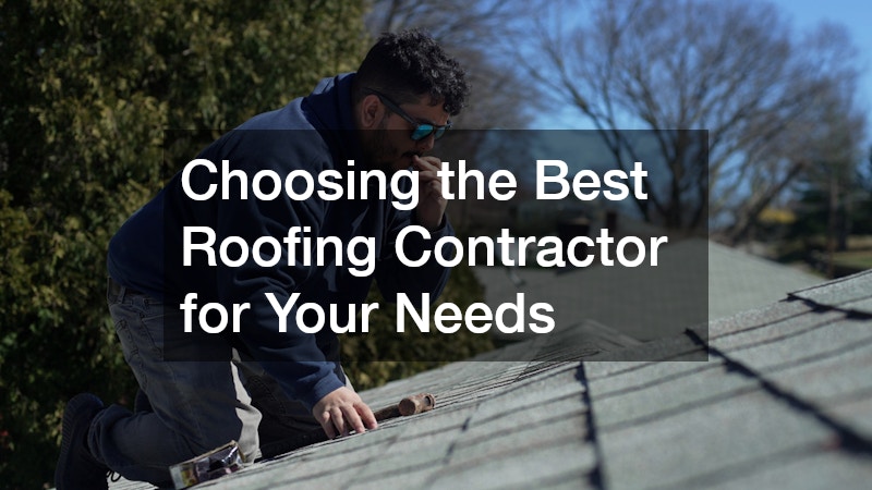 Choosing the Best Roofing Contractor for Your Needs