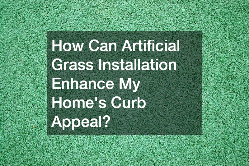 How Can Artificial Grass Installation Enhance My Home