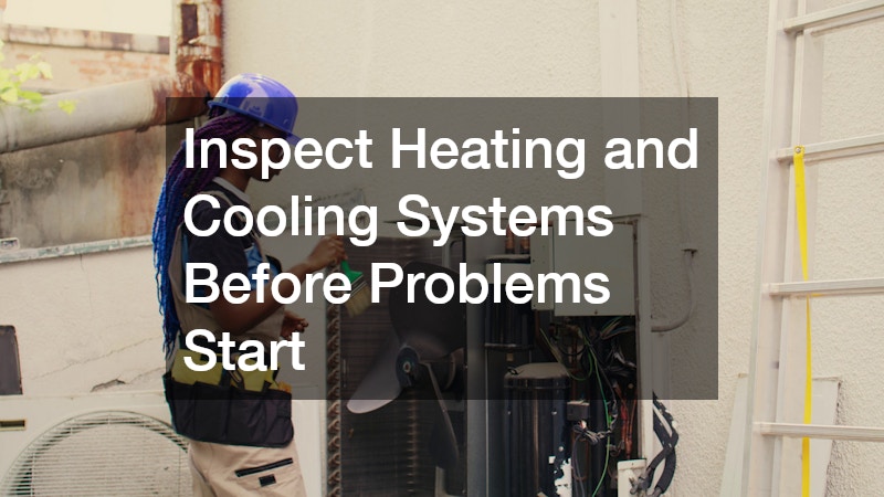 Inspect Heating and Cooling Systems Before Problems Start