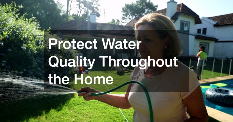 Protect Water Quality Throughout the Home