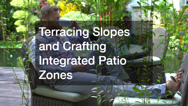 Terracing Slopes and Crafting Integrated Patio Zones