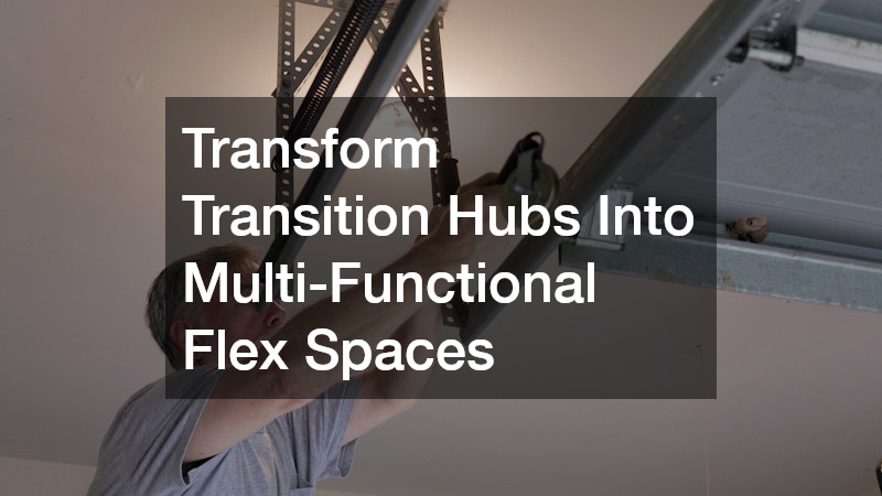 Transform Transition Hubs Into Multi-Functional Flex Spaces