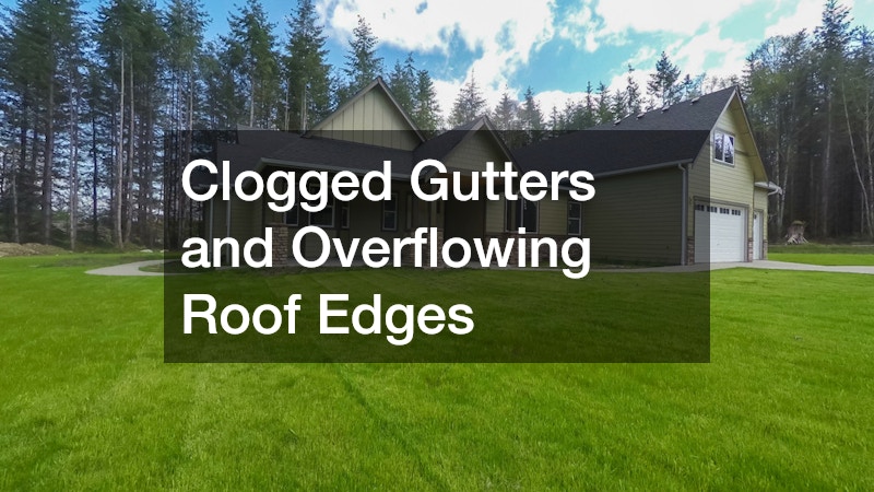 Clogged Gutters and Overflowing Roof Edges