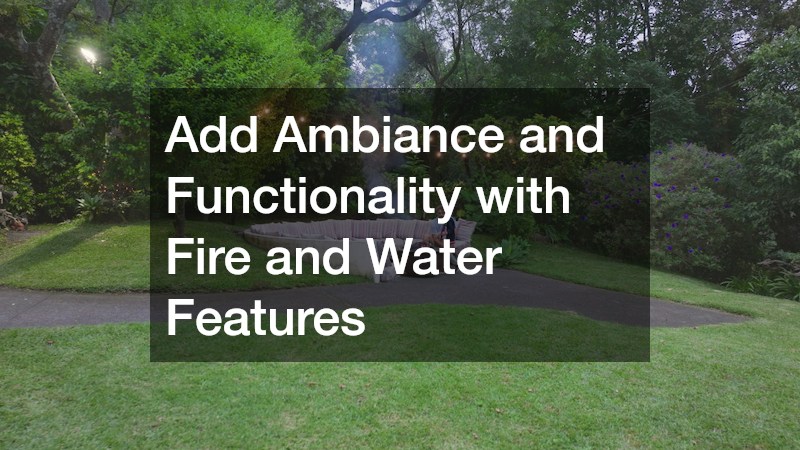 Add Ambiance and Functionality with Fire and Water Features