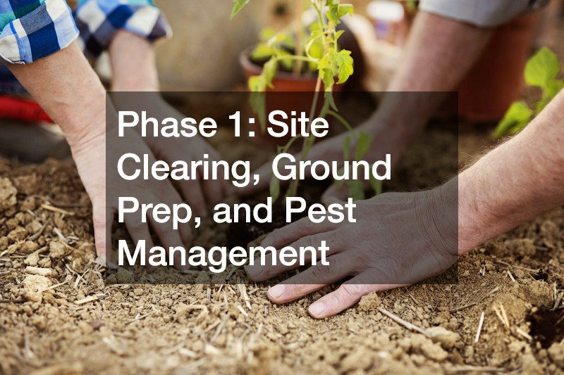 Phase 1: Site Clearing, Ground Prep, and Pest Management