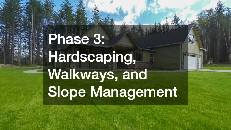 Phase 3: Hardscaping, Walkways, and Slope Management