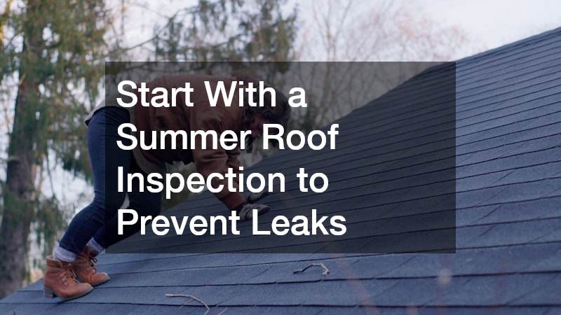 Start With a Summer Roof Inspection to Prevent Leaks