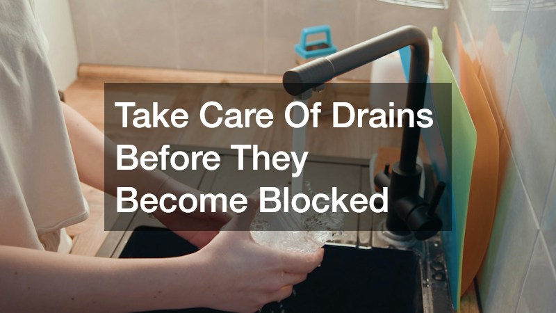 Take Care Of Drains Before They Become Blocked