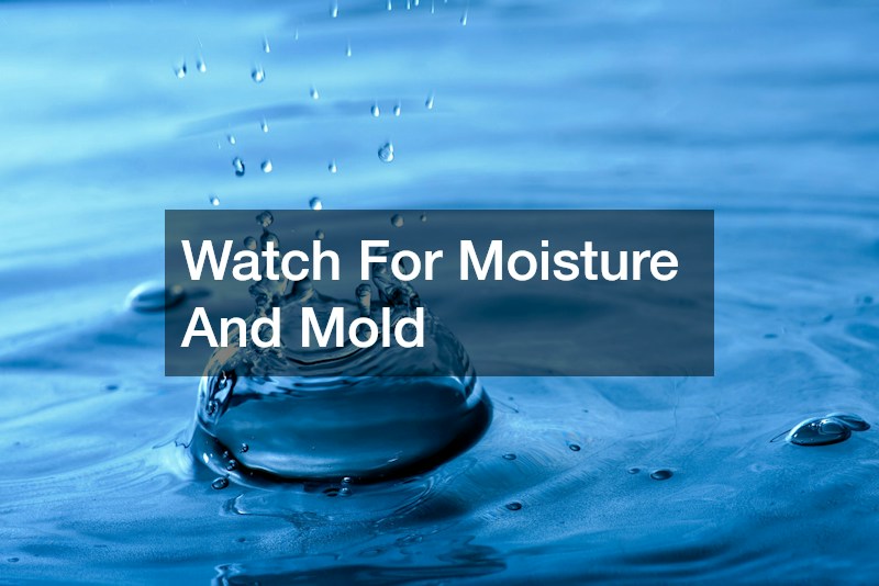 Watch For Moisture And Mold