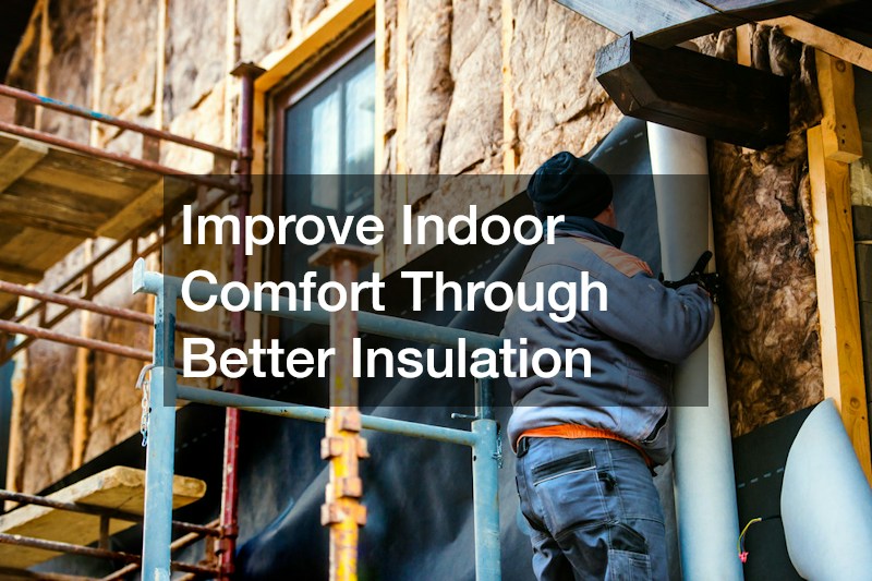 Improve Indoor Comfort Through Better Insulation