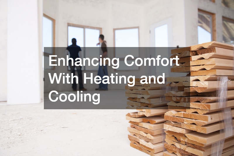 Enhancing Comfort With Heating and Cooling