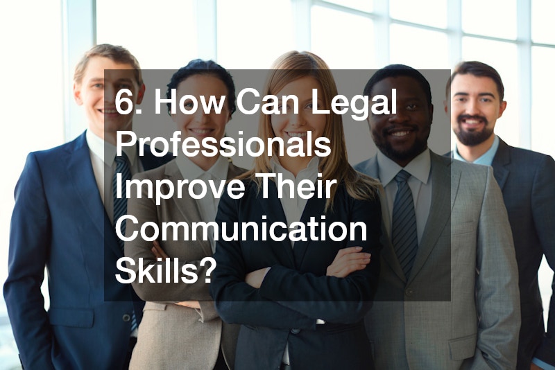 6. How Can Legal Professionals Improve Their Communication Skills?