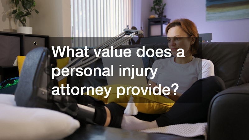 What value does a personal injury attorney provide?