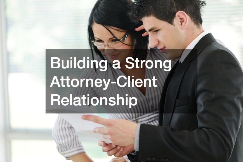 Building a Strong Attorney-Client Relationship