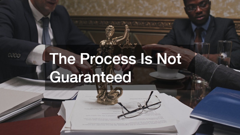 The Process Is Not Guaranteed