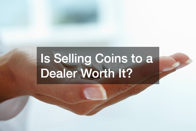 Is Selling Coins to a Dealer Worth It?